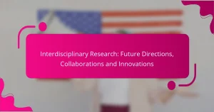 Interdisciplinary Research: Future Directions, Collaborations and Innovations