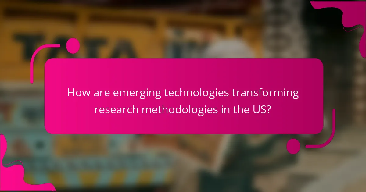 How are emerging technologies transforming research methodologies in the US?