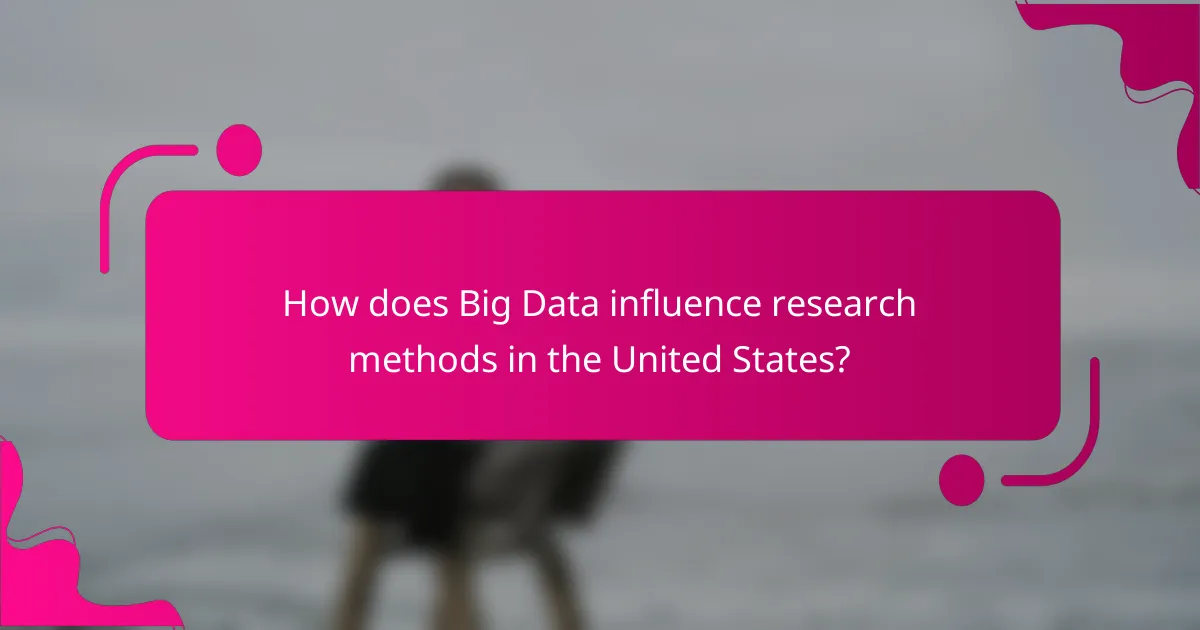 How does Big Data influence research methods in the United States?