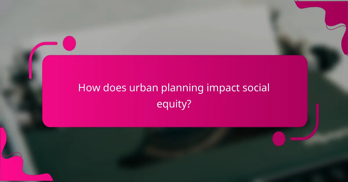 How does urban planning impact social equity?