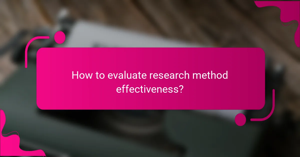 How to evaluate research method effectiveness?