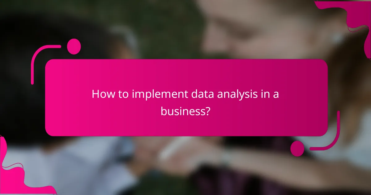 How to implement data analysis in a business?