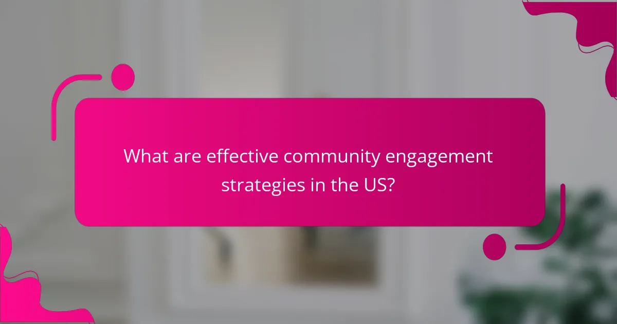 What are effective community engagement strategies in the US?