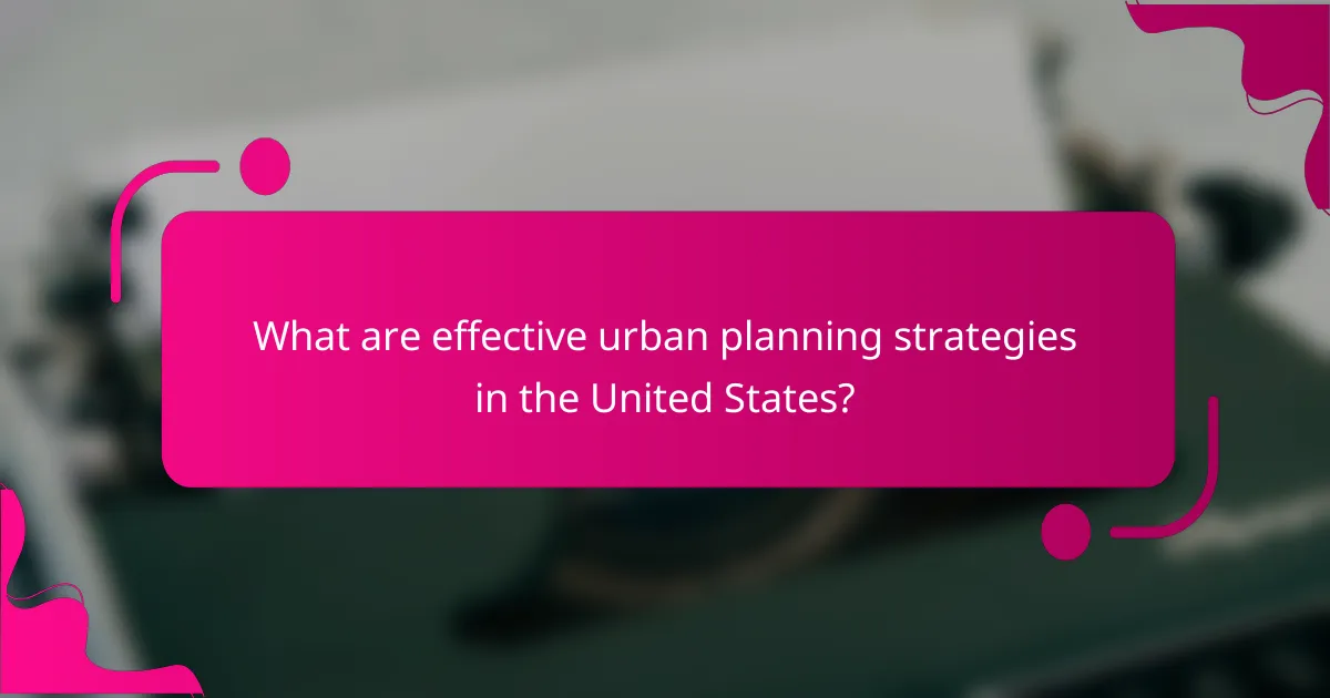 What are effective urban planning strategies in the United States?