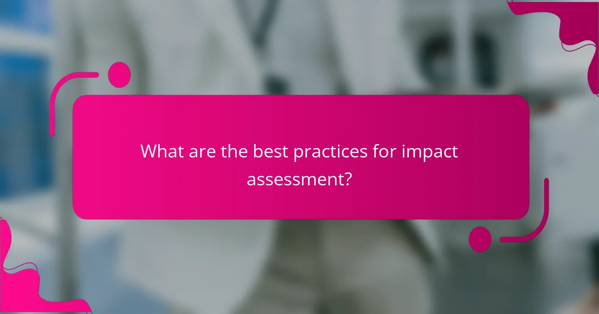 What are the best practices for impact assessment?