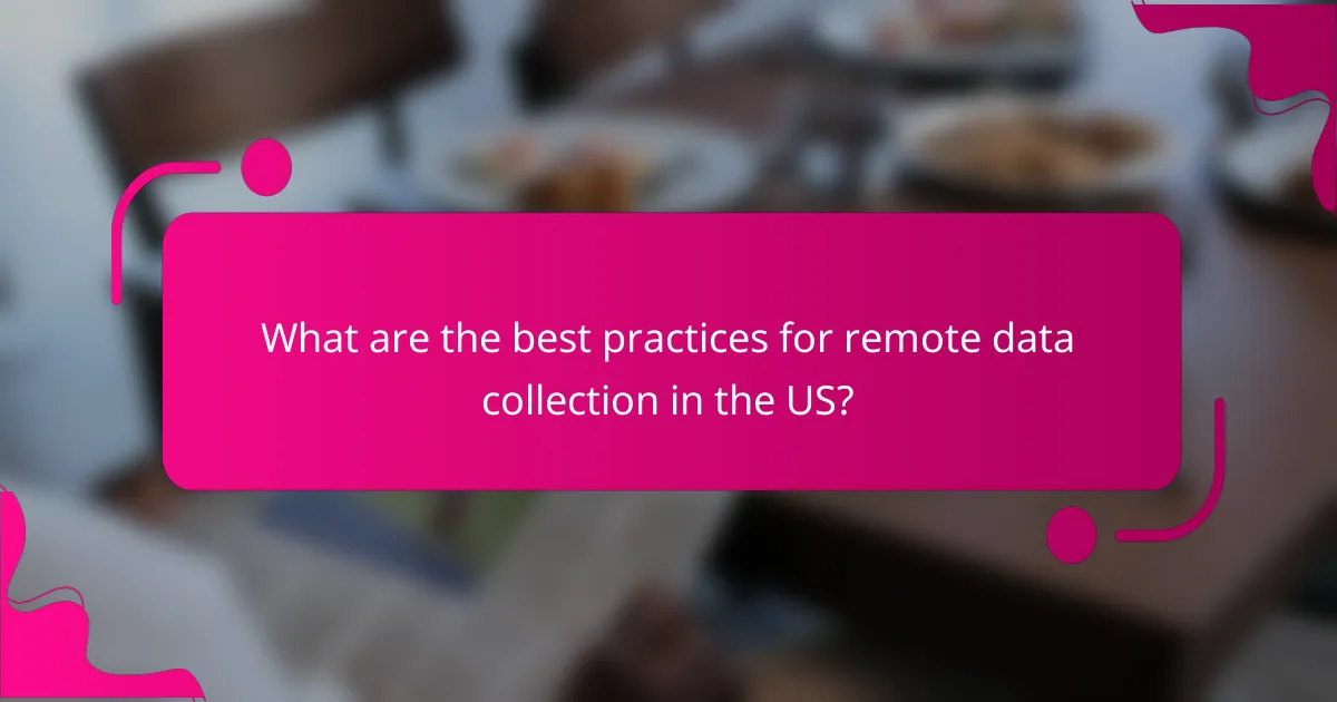 What are the best practices for remote data collection in the US?
