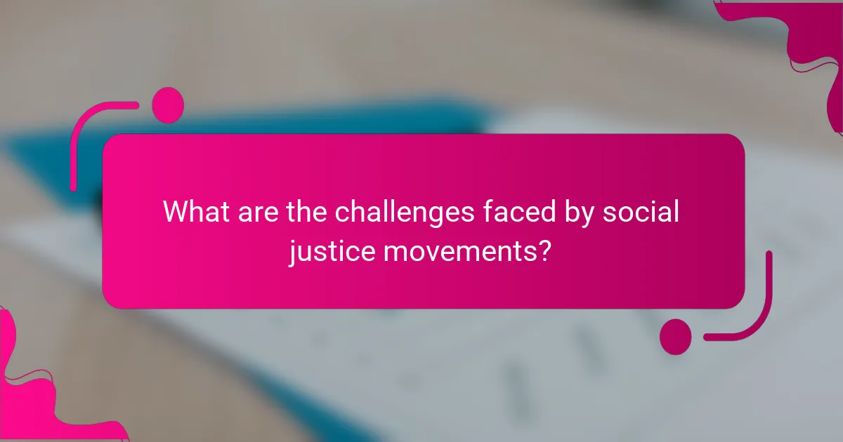 What are the challenges faced by social justice movements?