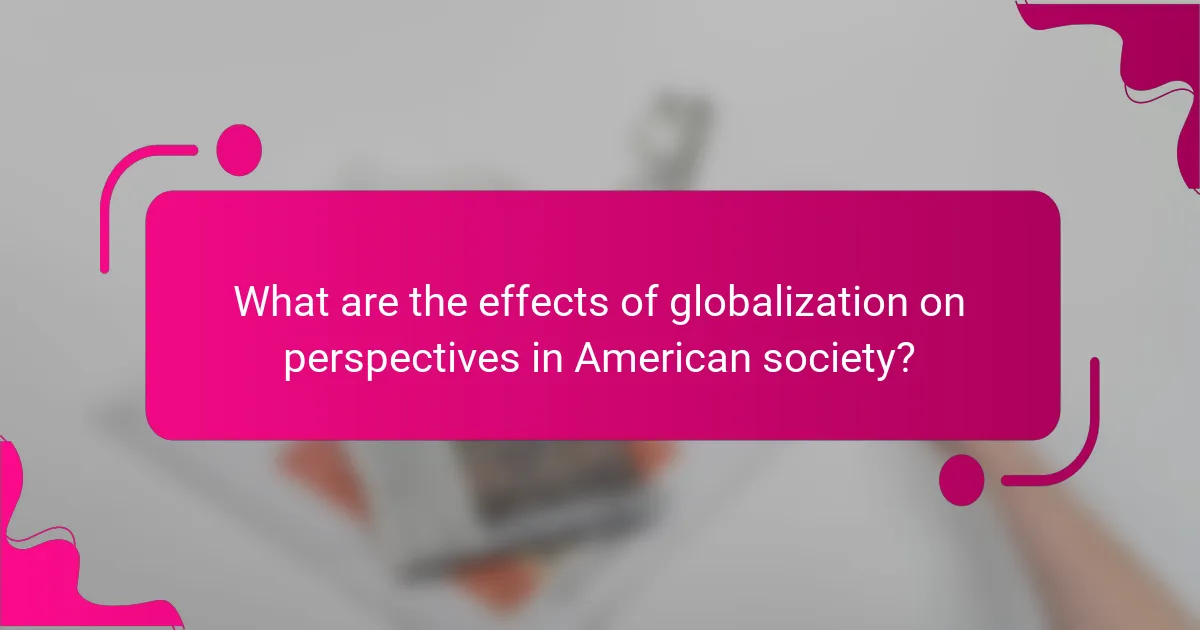 What are the effects of globalization on perspectives in American society?