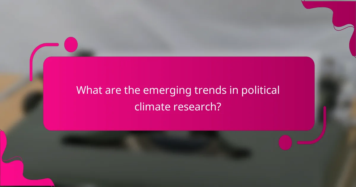 What are the emerging trends in political climate research?