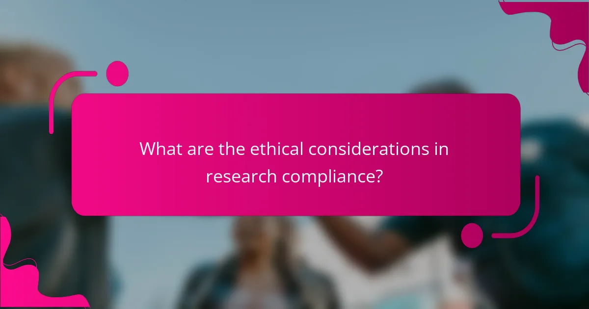 What are the ethical considerations in research compliance?