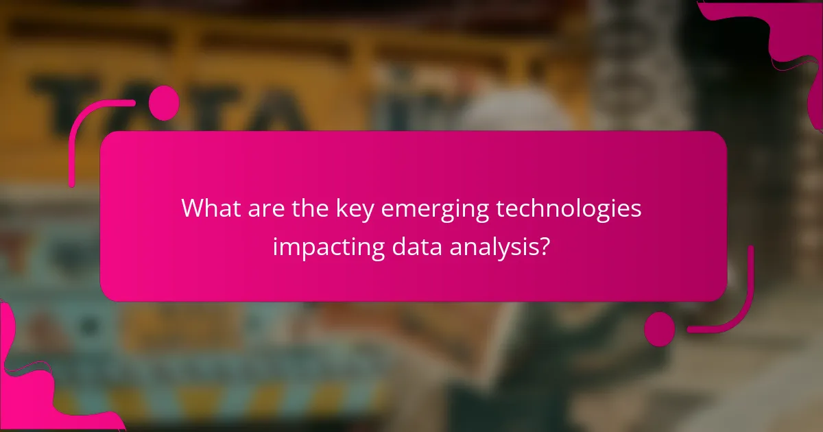 What are the key emerging technologies impacting data analysis?