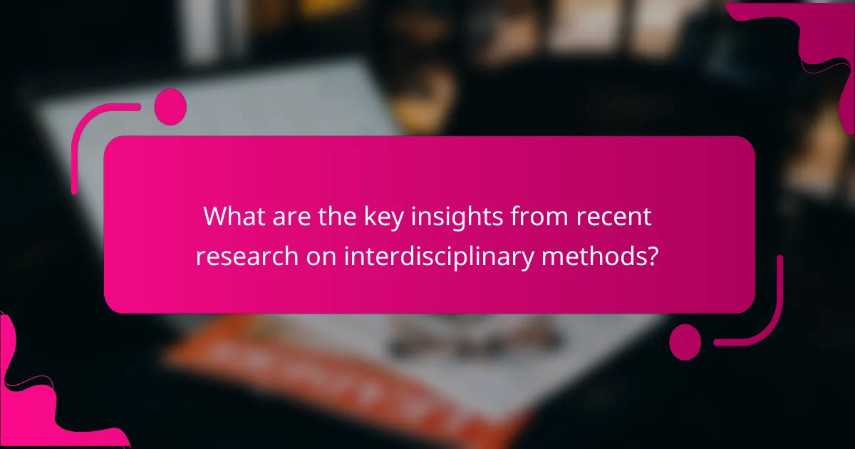 What are the key insights from recent research on interdisciplinary methods?
